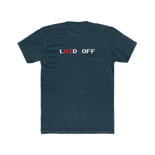 Load image into Gallery viewer, t-shirt LAID OFF
